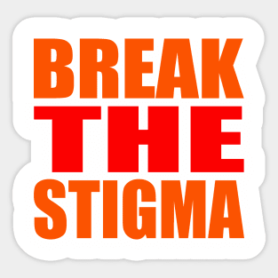 Break the stigma Sticker